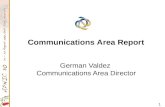 1 German Valdez Communications Area Director Communications Area Report.