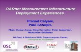 1 OARnet Measurement Infrastructure Deployment Experiences Prasad Calyam, Paul Schopis, Phani Kumar Arava, Dima Krymskiy, Peter Jaegerson, Mukundan Sridharan.