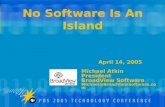 No Software Is An Island April 14, 2005 Michael Atkin President BroadView Software Michael@BroadViewSoftware.com.