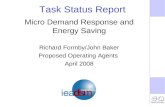 Task Status Report Micro Demand Response and Energy Saving Richard Formby/John Baker Proposed Operating Agents April 2008.