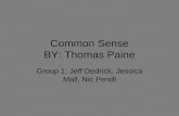 Common Sense BY: Thomas Paine Group 1: Jeff Dedrick, Jessica Mall, Nic Pendl.