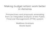 Making budget reform work better in Armenia Perspectives and proposals emanating from an integrated analysis of the Public Financial Management (PFM) system.