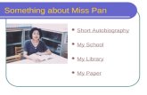 Something about Miss Pan Short Autobiography My School My Library My Paper.