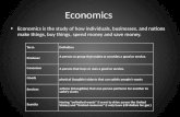 Economics Economics is the study of how individuals, businesses, and nations make things, buy things, spend money and save money. TermDefinition Producer.
