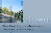 The Civil Rights Movement 1960-1978: Ordinary People.