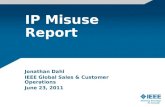IP Misuse Report Jonathan Dahl IEEE Global Sales & Customer Operations June 23, 2011.