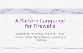 A Pattern Language for Firewalls Eduardo B. Fernandez, Maria M. Petrie, Naeem Seliya, Nelly Delessy, and Angela Herzberg.