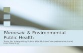 PAmosaic & Environmental Public Health Tools for Integrating Public Health into Comprehensive Land Use Planning.