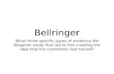 Bellringer What three specific types of evidence did Wegener study that led to him creating the idea that the continents had moved?