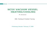 NCSX VACUUM VESSEL HEATING/COOLING PL Goranson Preliminary Results February 17, 2006 MDL Testing of Coolant Tracing NCSX.