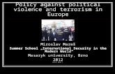 Policy against political violence and terrorism in Europe Miroslav Mareš Summer School „International Security in the Modern World“ Masaryk university,