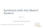 Synthesis with the Sketch System D AY 2 Armando Solar-Lezama.