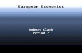 European Economics Robert Clark Period 7. Summary A healthy economy is a necessary factor in the process of becoming an empire. Among the major European.