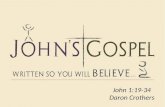 John 1:19-34 Daron Crothers. 1. Under Interrogation (John 1:19-22) Matthew 3:1-7 John 1:19-22 (New Living Translation – NLT) 19 This was John’s testimony.