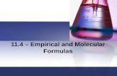 11.4 – Empirical and Molecular Formulas. 11.4 Objectives: Explain what is meant by the percent composition of a compound. Determine the empirical and.