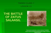TARIKH CLASS 7 LESSON 15 THE BATTLE OF ZATUS SALAASIL Power point realized by a kaniz-e-Fatima Fi Sabilillah French version checked by Moulla Nissar Rajpar,
