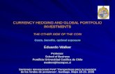 CURRENCY HEDGING AND GLOBAL PORTFOLIO INVESTMENTS THE OTHER SIDE OF THE COIN Costs, benefits, optimal exposure Eduardo Walker Professor School of Business.
