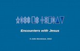 Encounters with Jesus © John Stevenson, 2012. John 7:1 After these things Jesus was walking in Galilee, for He was unwilling to walk in Judea because.