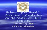 University of Hawai‘i President’s Commission on the Status of LGBTI Equality Stocktaking 2008 FB 09-11 Biennium Stocktaking 2008 FB 09-11 Biennium.