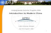 1 Undergraduate Summer Program 2006 Introduction to Modern China Fudan University, Shanghai July 24 to August 4, 2006.
