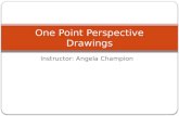 Instructor: Angela Champion One Point Perspective Drawings.