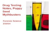 Drug Testing Notes, Poppy Seed Mythbusters Forensic Science 2/10/14.