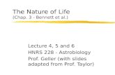 The Nature of Life (Chap. 3 - Bennett et al.) Lecture 4, 5 and 6 HNRS 228 - Astrobiology Prof. Geller (with slides adapted from Prof. Taylor)