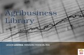 Agribusiness Library LESSON L060066: MANAGING FINANCIAL RISK.