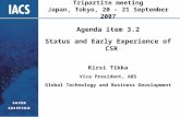 Tripartite meeting Japan, Tokyo, 20 – 21 September 2007 Agenda item 3.2 Status and Early Experience of CSR Kirsi Tikka Vice President, ABS Global Technology.
