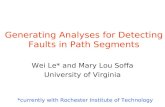 Generating Analyses for Detecting Faults in Path Segments Wei Le* and Mary Lou Soffa University of Virginia *currently with Rochester Institute of Technology.