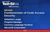 DEV240 Fundamentals of Code Access Security Sebastian Lange Program Manager Common Language Runtime Microsoft Corporation.