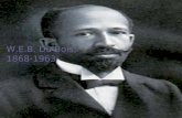 W.E.B. Du Bois, 1868-1963. Objectives: What argument is DuBois making? How does he support his argument? What does this piece tell us about the education