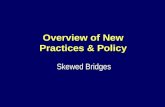 Overview of New Practices & Policy Skewed Bridges.