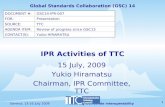 Fostering worldwide interoperability 1 Geneva, 13-16 July 2009 15 July, 2009 Yukio Hiramatsu Chairman, IPR Committee, TTC Global Standards Collaboration.