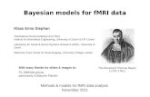 Bayesian models for fMRI data Methods & models for fMRI data analysis November 2011 With many thanks for slides & images to: FIL Methods group, particularly.