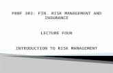 PBBF 303: FIN. RISK MANAGEMENT AND INSURANCE LECTURE FOUR INTRODUCTION TO RISK MANAGEMENT 1.