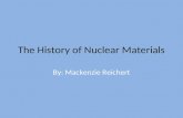 The History of Nuclear Materials By: Mackenzie Reichert