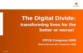 © eircom The Digital Divide: transforming lives for the better or worse! FITCE Congress 2008 Michael Browne (23 rd September 2008)