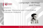 Language, Ideology and Power Lecture 1: Language, Discourse and CDA (Critical Discourse Analysis)
