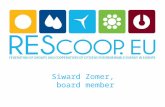 Siward Zomer, board member. What is a REScoop: REScoop is short for Renewable Energy Sources COOPerative. A REScoop is a group of citizens that cooperate.