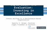 Supervision and Evaluation: Investing in Excellence Fresno Unified Is a Performance-Based Organization Namita S. Brown, Partner Fagen Friedman & Fulfrost.