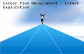 Career Plan Development – Career Exploration. Career Plan Development There are many resources that you can use to help your job seeker customers define.