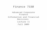 Finance 7330 Advanced Corporate Finance Information and Financial Decisions Lecture 11 Fall 2009.