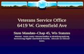 Veterans Service Office 6419 W. Greenfield Ave State Mandate–Chap 45, Wis Statutes Mission: Assist county veterans/families in identifying/applying for/receiving.