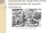 Exploration and the First Settlements of South Carolina French settlement at Port Royal.