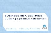 BUSINESS RISK SENTIMENT Building a positive risk culture Richard Thomas IRM Risk Leaders Conference 2015.