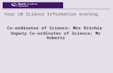 Year 10 Science Information evening Co-ordinator of Science: Mrs Ritchie Deputy Co-ordinator of Science: Mr Roberts.
