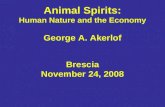 Animal Spirits: Human Nature and the Economy George A. Akerlof Brescia November 24, 2008.