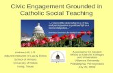 Civic Engagement Grounded in Catholic Social Teaching Andrew Hill, J.D. Adjunct Instructor of Law & Ethics School of Ministry University of Dallas Irving,