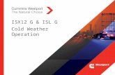 ISX12 G & ISL G Cold Weather Operation 1. ISX12 G and ISL G Cold Weather Operation  Cold weather affects CEGR SI natural gas engines differently compared.